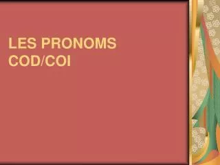 les pronoms cod coi