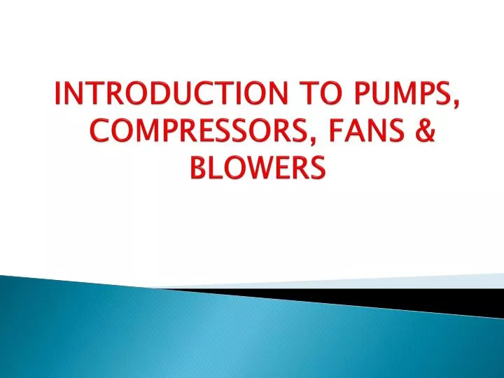 introduction to pumps compressors fans blowers
