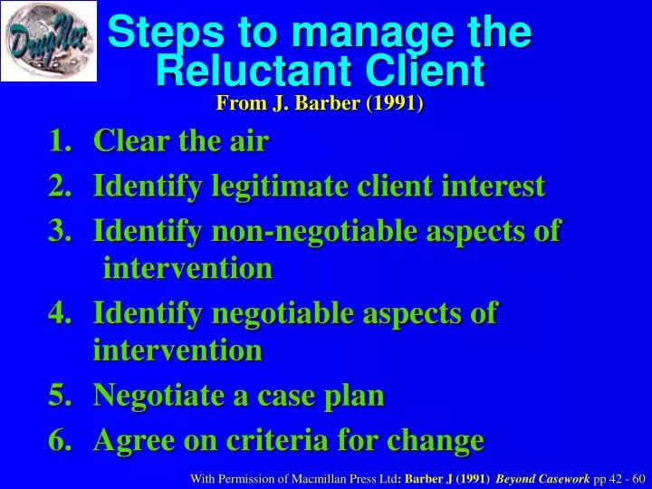 steps to manage the reluctant client from j barber 1991