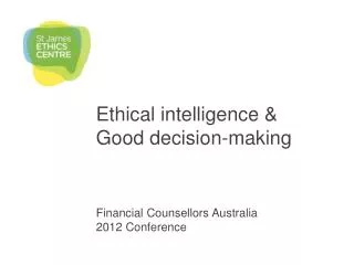 Ethical intelligence &amp; Good decision-making Financial Counsellors Australia 2012 Conference