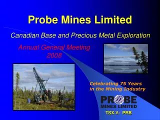 Probe Mines Limited Canadian Base and Precious Metal Exploration