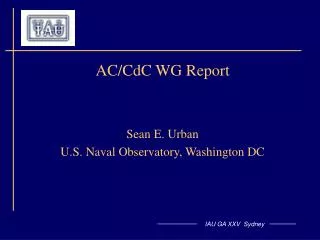 AC/CdC WG Report Sean E. Urban U.S. Naval Observatory, Washington DC