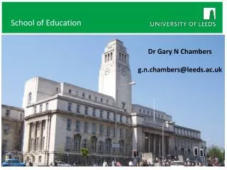 Dr Gary N Chambers g.n.chambers@leeds.ac.uk