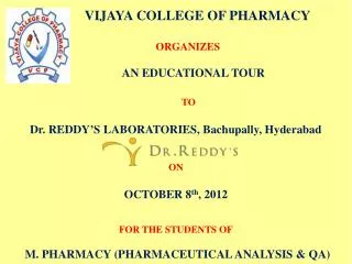 VIJAYA COLLEGE OF PHARMACY ORGANIZES AN EDUCATIONAL TOUR TO on OCTOBER 8 th , 2012