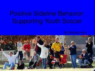 Positive Sideline Behavior: Supporting Youth Soccer