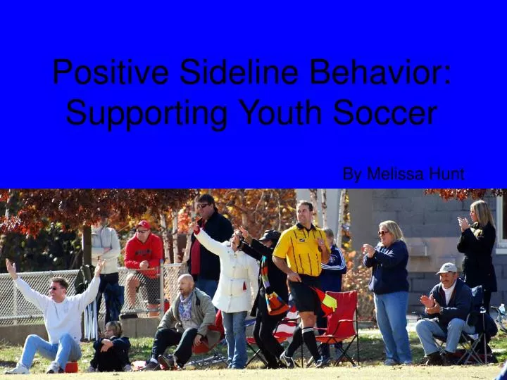 positive sideline behavior supporting youth soccer