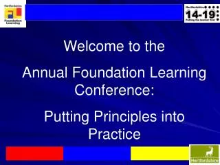 Welcome to the Annual Foundation Learning Conference: Putting Principles into Practice