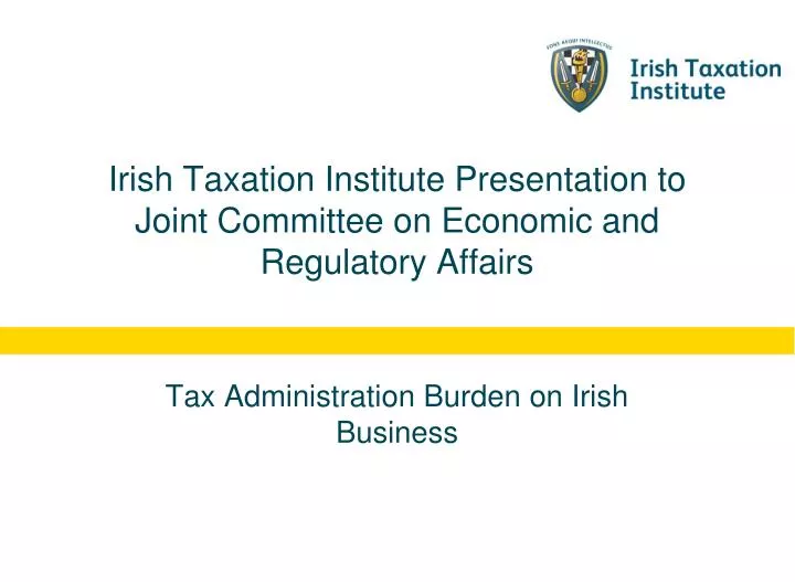 irish taxation institute presentation to joint committee on economic and regulatory affairs