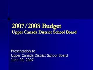 2007/2008 Budget Upper Canada District School Board