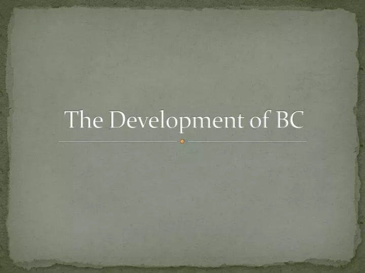 the development of bc