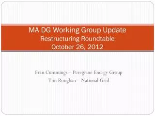 MA DG Working Group Update Restructuring Roundtable October 26, 2012