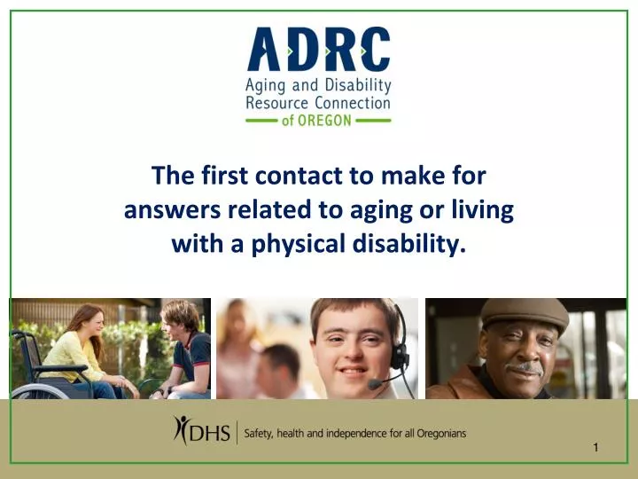 the first contact to make for answers related to aging or living with a physical disability