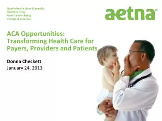 ACA Opportunities: Transforming Health Care for Payers, Providers and Patients