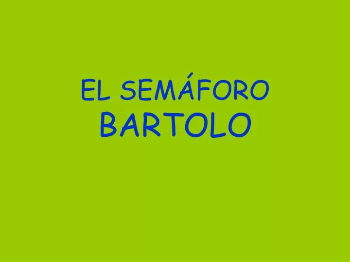 el sem foro bartolo