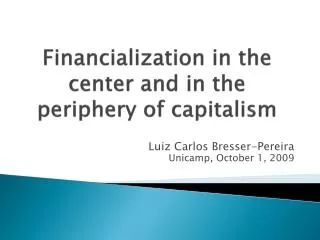 Financialization in the center and in the periphery of capitalism
