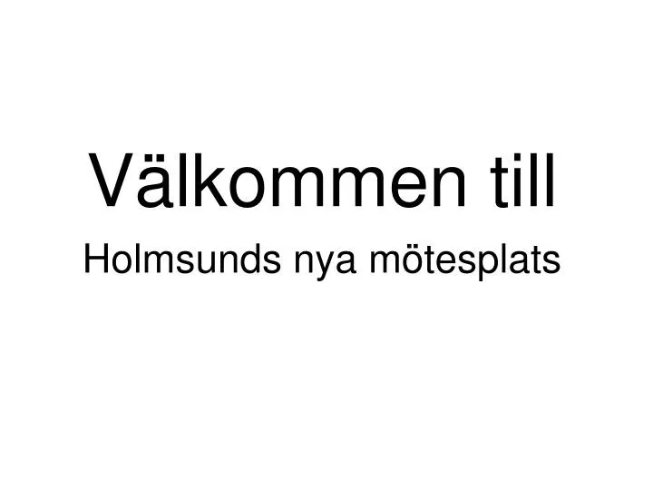 v lkommen till holmsunds nya m tesplats