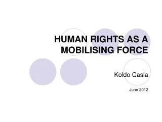 HUMAN RIGHTS AS A MOBILISING FORCE