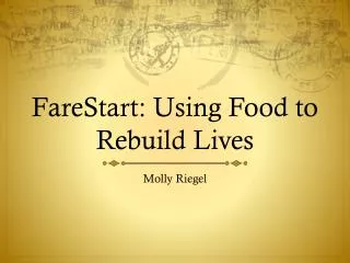 FareStart : Using Food to Rebuild Lives
