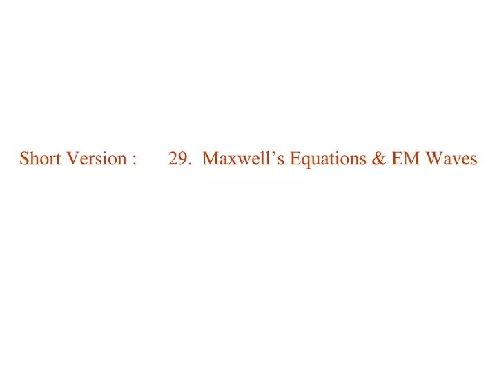 short version 29 maxwell s equations em waves