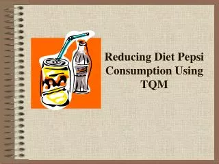 Reducing Diet Pepsi Consumption Using TQM