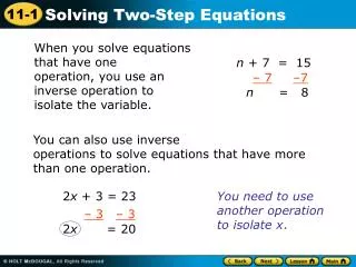 When you solve equations that have one operation, you use an inverse operation to