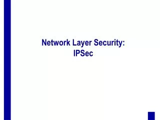 Network Layer Security: IPSec