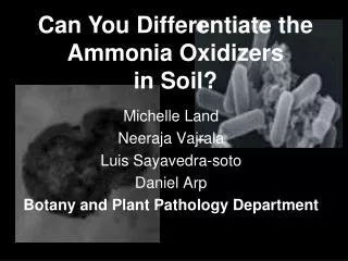 Michelle Land Neeraja Vajrala Luis Sayavedra-soto Daniel Arp Botany and Plant Pathology Department