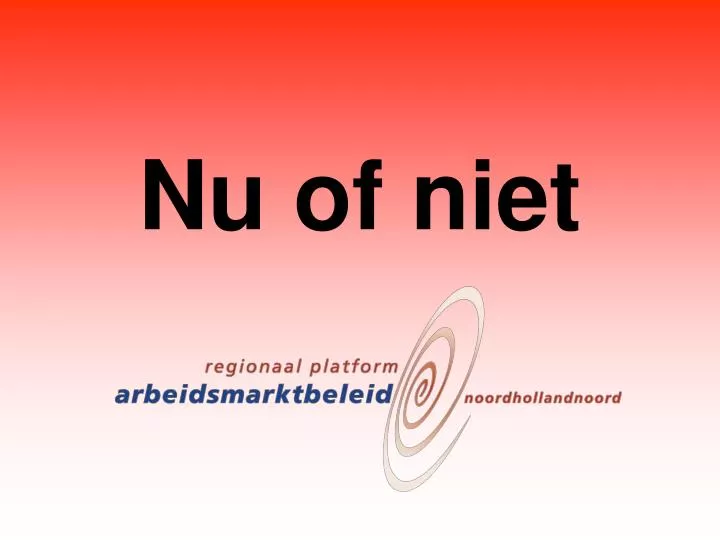 nu of niet