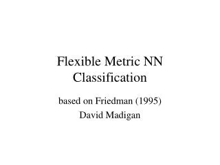 Flexible Metric NN Classification