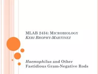 MLAB 2434: Microbiology Keri Brophy-Martinez