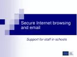 Secure Internet browsing and email - slide 1