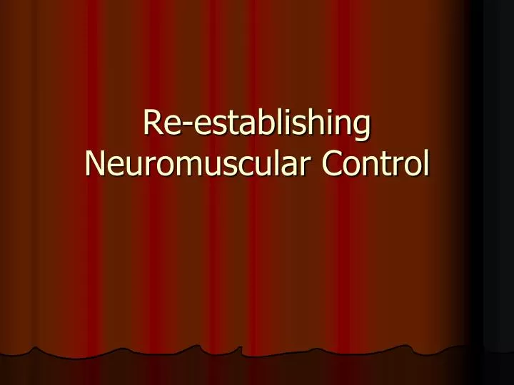 re establishing neuromuscular control