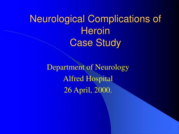 neurological complications of heroin case study