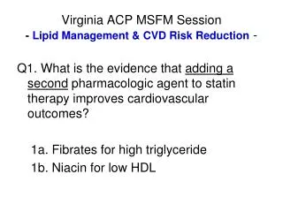 Virginia ACP MSFM Session - Lipid Management &amp; CVD Risk Reduction -
