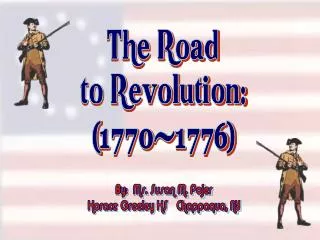 The Road to Revolution: (1770-1776)