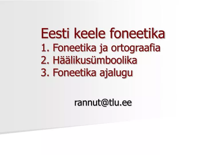 eesti keele foneetika 1 foneetika ja ortograafia 2 h likus mboolika 3 foneetika ajalugu