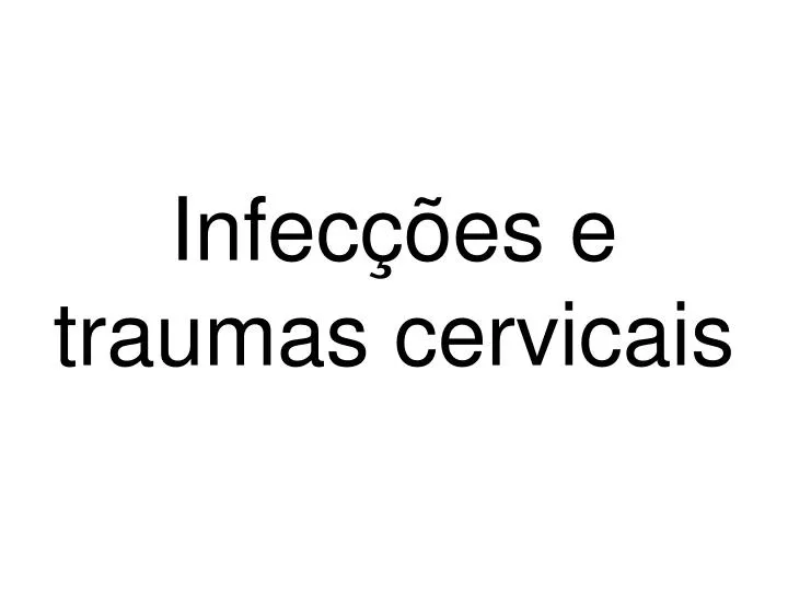 infec es e traumas cervicais