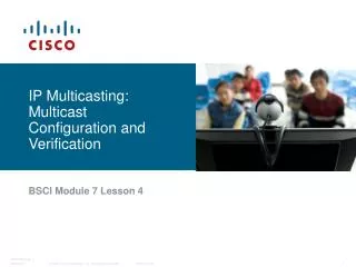 IP Multicasting: Multicast Configuration and Verification
