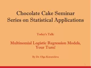 Chocolate Cake Seminar Series on Statistical Applications