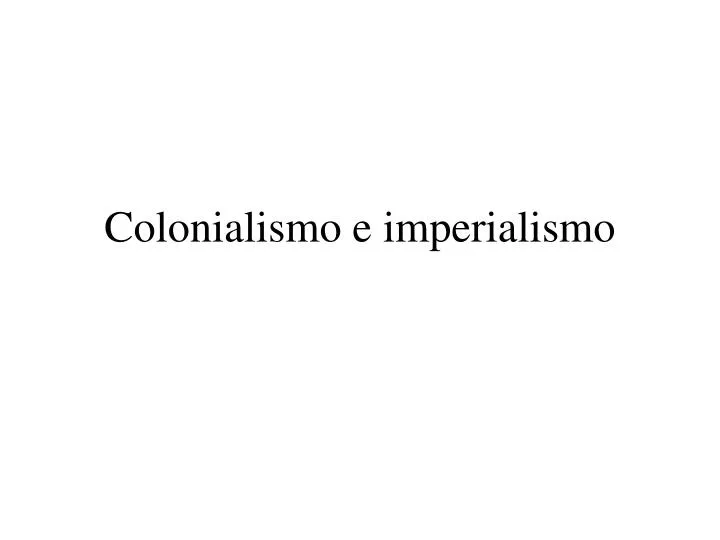 colonialismo e imperialismo