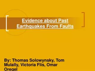Evidence about Past Earthquakes From Faults