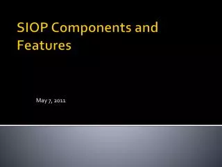 SIOP Components and Features
