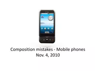 Composition mistakes - Mobile phones Nov. 4, 2010