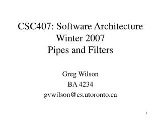 CSC407: Software Architecture Winter 2007 Pipes and Filters