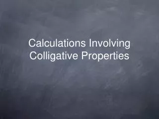 calculations involving colligative properties