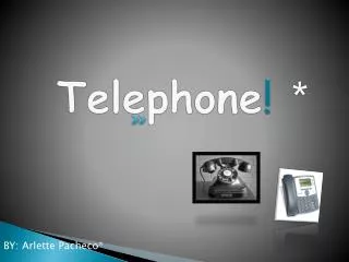 Telephone ! *