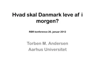 hvad skal danmark leve af i morgen rbr konference 26 januar 2012
