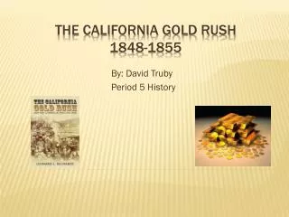 The California Gold Rush 1848-1855