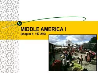 MIDDLE AMERICA I (chapter 4: 197-216)