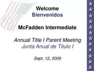 Welcome Bienvenidos McFadden Intermediate Annual Title I Parent Meeting Junta Anual de Titulo I